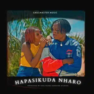 AUDIO Chillmaster - Hapasikuda Nharo MP3 DOWNLOAD