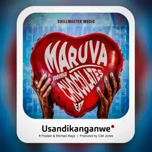 AUDIO Chillmaster - Usandikanganwe Ft Poptain & Michael Magz MP3 DOWNLOAD