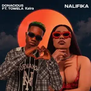 AUDIO Donacious Ft. Towela Kaira - Nalifika MP3 DOWNLOAD