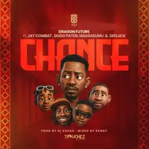 AUDIO Dragon Future Ft Jay Combat, Dogo Paten, Msaga Sumu & Dee Luck - Chance (Prod. Dj Kusah) MP3 DOWNLOAD