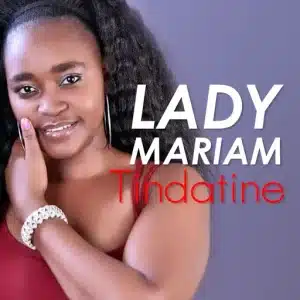 AUDIO Lady Mariam - Tindatine MP3 DOWNLOAD