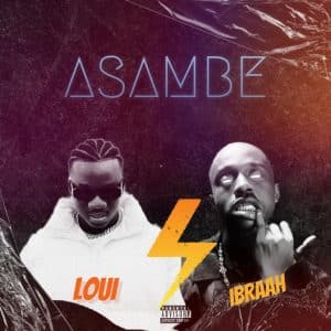 AUDIO Loui Ft Ibraah - Asamb eMP3 DOWNLOAD