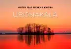 AUDIO Noted Ft - Ubonakala Ft Siyakha Khitha MP3 DOWNLOAD