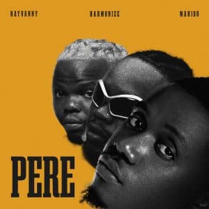 AUDIO Rayvanny Ft Harmonize & Marioo - Pere MP3 DOWNLOAD