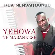 AUDIO Rev Mensah Bonsu - Yehowa Ne Mabankese MP3 DOWNLOAD