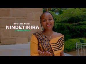 Rachael Ngigi - Nindetikira