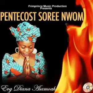 AUDIO Evg Diana Asamoah - Pentecost Soree Nwom MP3 DOWNLOAD