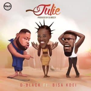 AUDIO D-Black Ft Bisa Kdei - Julie MP3 DOWNLOAD