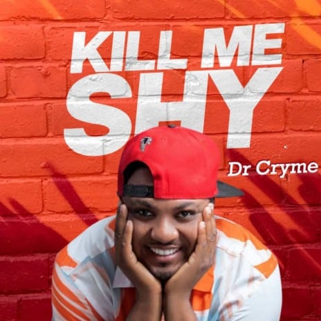 AUDIO Dr Cryme - Kill Me Shy MP3 DOWNLOAD