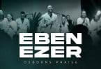 AUDIO Osborns Praise - Ebenezer MP3 DOWNLOAD