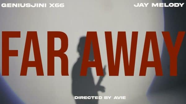 VIDEO: Geniusjini X66 Ft. Jay Melody – Far Away