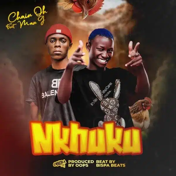AUDIO Chain Oh Abebu Ft Man G - Nkhuku MP3 DOWNLOAD - citiMuzik