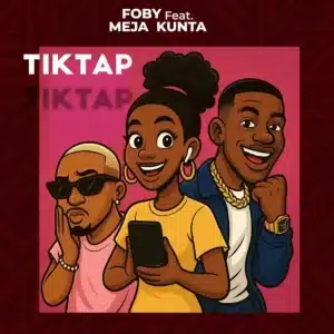 AUDIO Foby Ft Meja Kunta - TikTap MP3 DOWNLOAD
