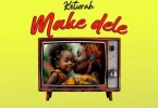 AUDIO Keturah - Make Dele MP3 DOWNLOAD