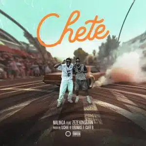 AUDIO Malinga - Chete Ft. Zeze Kingston MP3 DOWNLOAD