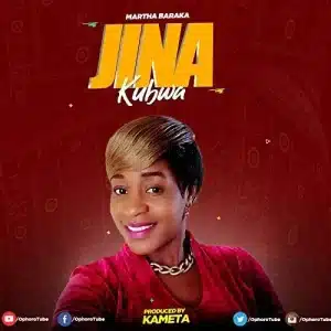 AUDIO Martha Baraka - Jina Kubwa MP3 DOWNLOAD