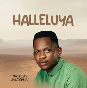 AUDIO Mathias Walichupa - Halleluya MP3 DOWNLOAD