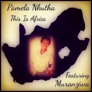 AUDIO Pamela Nkutha - This is Africa MP3 DOWNLOAD
