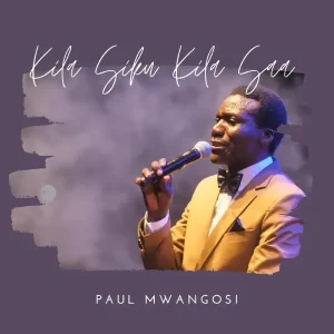 AUDIO Paul Mwangosi - Kila Siku Kila Saa MP3 DOWNLOAD