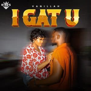 AUDIO Vanillah - I Gat U MP3 DOWNLOAD