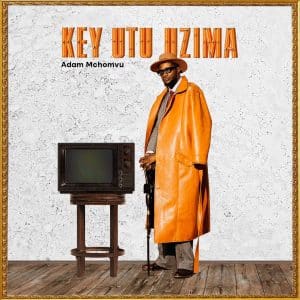 Adam Mchomvu – Key Utu Uzima ALBUM MP3 DOWNLOAD