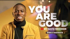 David Nkennor Ft Emeka Madubata - You Are Good