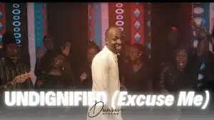 Dunsin Oyekan - Undignified (Excuse Me)