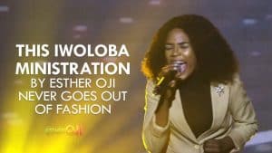 Esther Oji - This Iwoloba Ministration