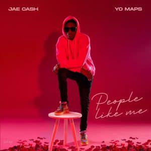 Jae Cash – People Like Me Ft. Yo Maps MP3 DOWNLOAD