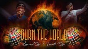 Lawrence Oyor Ft Godswill Oyor - Burn The World