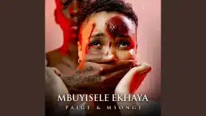 Paige Ft Msongi - Mbuyisele Ekhaya