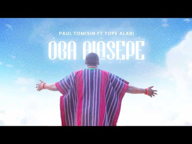 Paul Tomisin Ft Tope Alabi - Oba Alasepe
