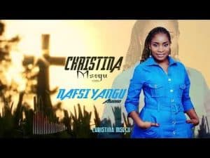 AUDIO Christina Msegu - Nafsi Yangu MP3 DOWNLOAD