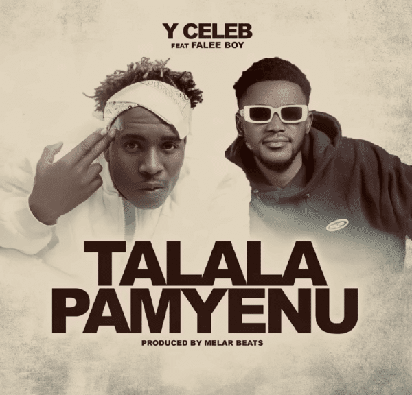 Y Celeb Ft. Falee Boy – Talala Pamyenu MP3 DOWNLOAD