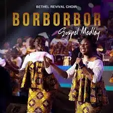 AUDIO Bethel Revival Choir - Orborbor MP3 DOWNLOAD