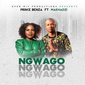 AUDIO Prince Benza Ft Makhadzi - Ngwago MP3 DOWNLOAD