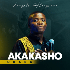 AUDIO Lungelo Hlongwane - Akakasho Ubaba Mp3 Download