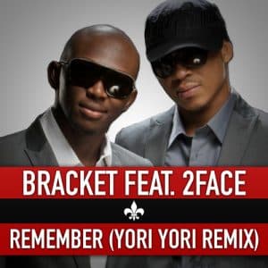 AUDIO Bracket Ft 2Face - Remember (Yori Yori Remix) Mp3 Download