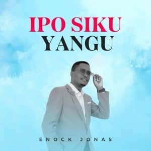 AUDIO Enock Jonas - Ipo Siku Yangu MP3 DOWNLOAD