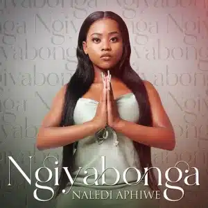 AUDIO Naledi Aphiwe - Ngiyabonga MP3 DOWNLOAD