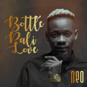 AUDIO Neo - Bottle Pali Love MP3 DOWNLOAD