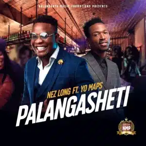AUDIO Nez Long - Palangasheti Ft Yo Maps (Pro. Mr Stash) MP3 DOWNLOAD