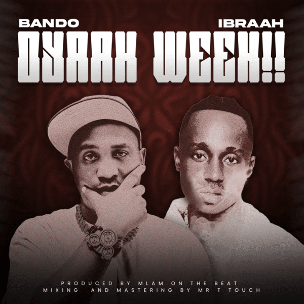 Bando Mc - Oyaah Weeeh!! Ft. Ibraah MP3 DOWNLOAD