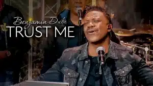 Benjamin Dube - Trust Me