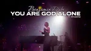 Benjamin Dube Ft Mmatema - You Are God Alone