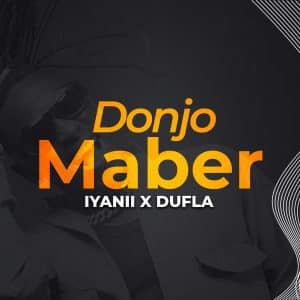 AUDIO Iyanii Ft Dufla Diligon - Donjo Maber Mp3 Download