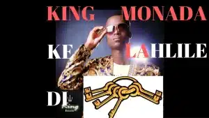 King Monada - Ke Lahlile Di Key