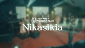 AUDIO The Family Worship Team - Nikasikia MP3 DOWNLOAD