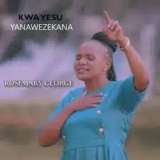 AUDIO Rosemary George - Yesu Niukilitwe MP3 DOWNLOAD