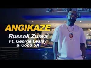 Russell Zuma Ft George Lesley X Coco SA - Angikaze